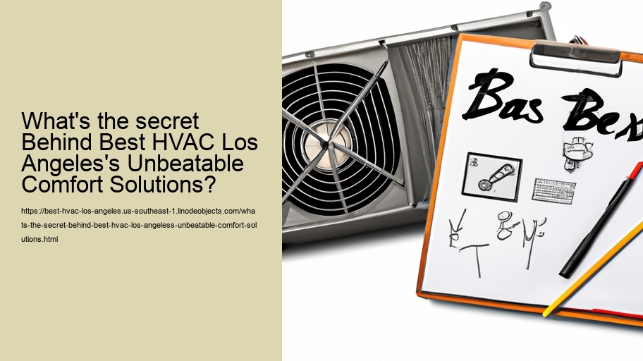 What's the secret Behind Best HVAC Los Angeles's Unbeatable Comfort Solutions?